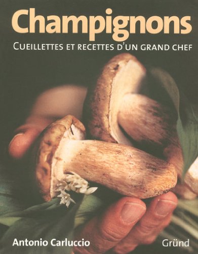 9782700053463: Champignons: Cueillettes et recettes d'un grand chef