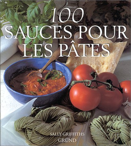 Imagen de archivo de 100 Sauces pour les Pates a la venta por Better World Books