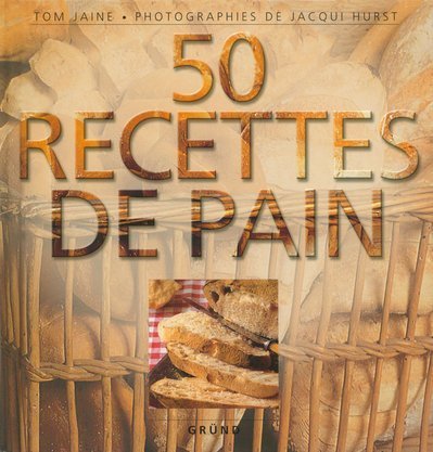 Beispielbild fr 50 recettes de pain zum Verkauf von The Maryland Book Bank