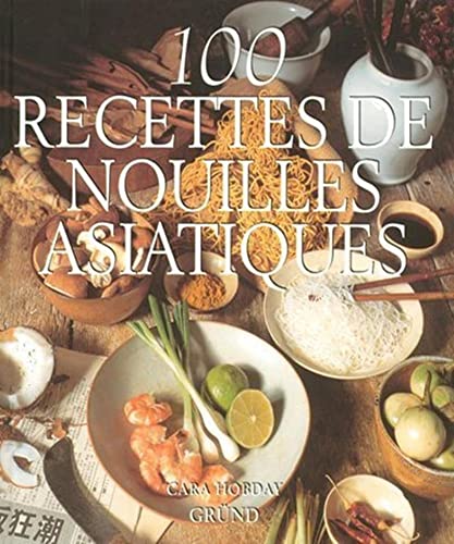 Imagen de archivo de 100 Recettes de Nouilles Asiatiques a la venta por Better World Books: West