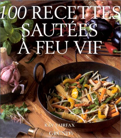 Stock image for 100 recettes sautes  feu vif for sale by Ammareal