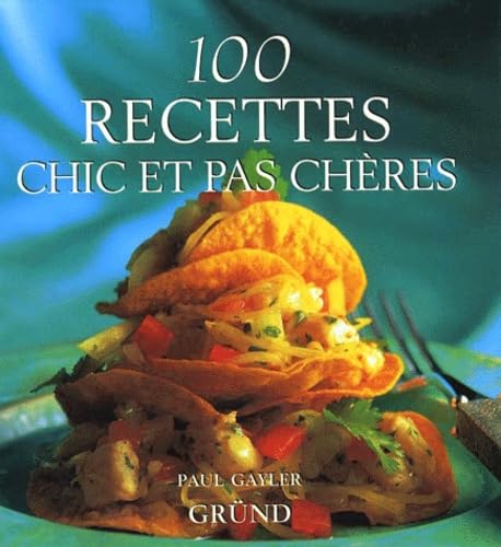 Stock image for 100 recettes chic et pas chres for sale by Ammareal