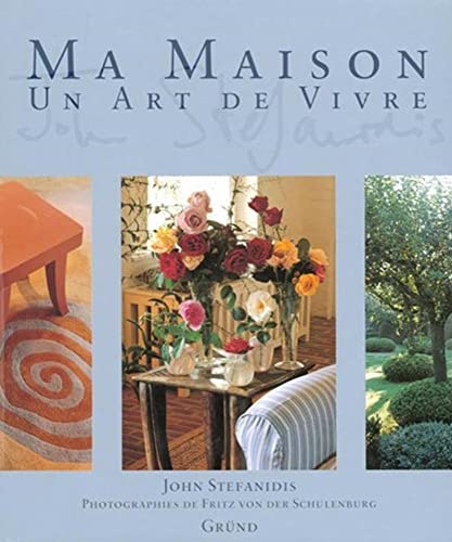 Ma maison - un art de vivre (Grund dÃ©coration) (French Edition) (9782700053982) by Stefanidis, John