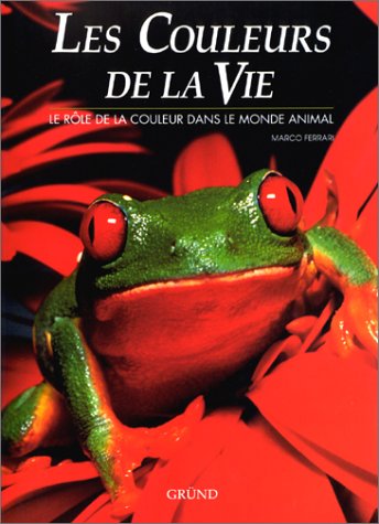 Imagen de archivo de Les Couleurs de la vie : Le Rle de la couleur dans le monde animal a la venta por Ammareal