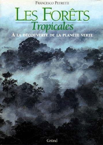 9782700054576: Les Forets Tropicales. A La Decouverte De La Planete Verte