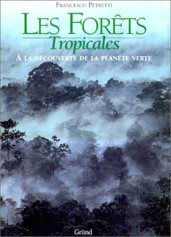 9782700054576: Les Forets Tropicales. A La Decouverte De La Planete Verte