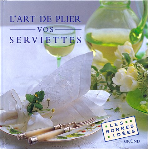 Stock image for L'art de plier vos serviettes for sale by Ammareal