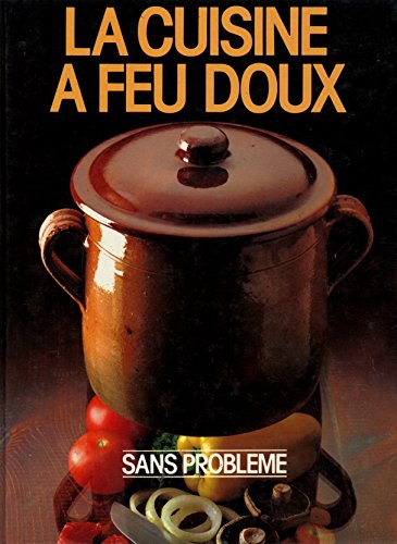 Beispielbild fr La Cuisine  feu doux zum Verkauf von Chapitre.com : livres et presse ancienne