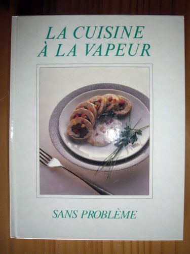 Stock image for La Cuisine  La Vapeur : Sans Problme for sale by RECYCLIVRE
