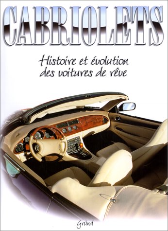 9782700058437: Cabriolets. Histoire Et Evolution Des Voitures De Reve