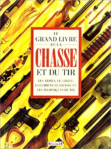 Stock image for Le Grand Livre de la chasse et du tir for sale by Ammareal