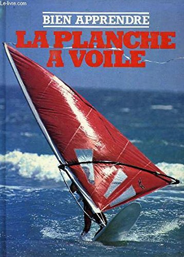 9782700060072: Bien apprendre la planche a voile