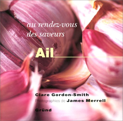 Stock image for Au rez-vous des saveurs : Ail for sale by Ammareal