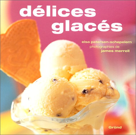 DÃ©lices glacÃ©s (9782700060164) by Petersen-Schepelern, Elsa