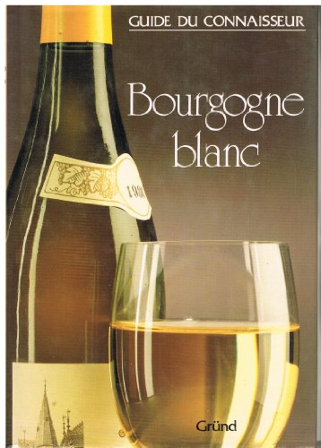 Stock image for Guide du connaisseur: Bourgogne Blanc. for sale by Le-Livre