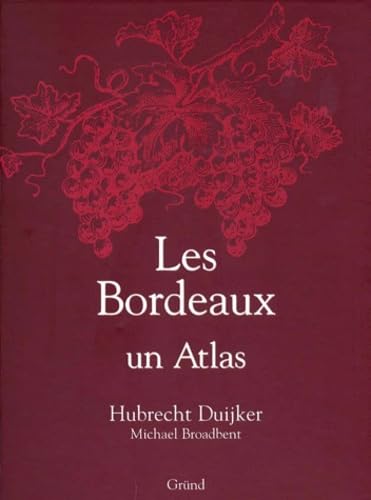 Les Bordeaux: un atlas (9782700064469) by Duijker, Hubrecht; Broadbent, Michael