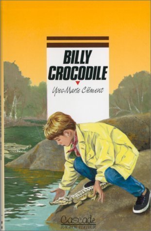 Beispielbild fr Billy crocodile (Cascade Romans 9-11 ans) (French Edition) zum Verkauf von Better World Books