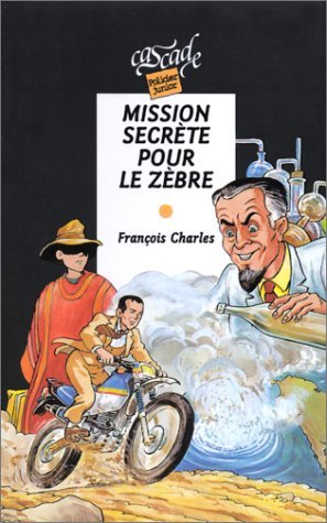 Beispielbild fr Mission secrte pour le zbre Charles, Franois zum Verkauf von BIBLIO-NET