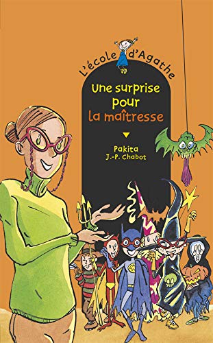 Une surprise pour la maitresse [ l'ecole d'agathe ] (French Edition) (9782700227277) by Pakita; Jean-Philippe Chabot
