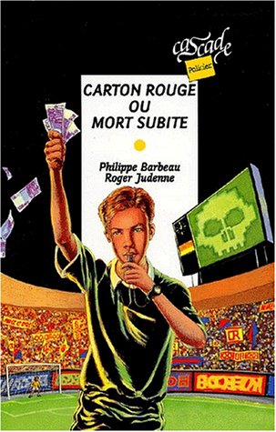 Beispielbild fr Carton rouge ou mort subite Barbeau, Philippe et Judenne, Roger zum Verkauf von BIBLIO-NET
