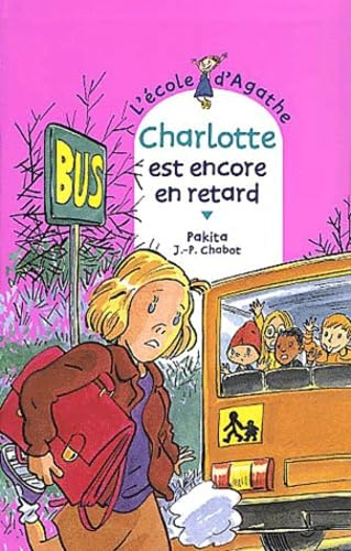 Charlotte est encore en retard [ l'ecole d'agathe tome 19 ] (French Edition) (9782700227642) by Pakita; Jean-Philippe Chabot