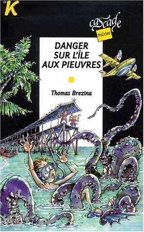 Danger sur l'ile aux pieuvres (9782700227833) by Brezina, Thomas