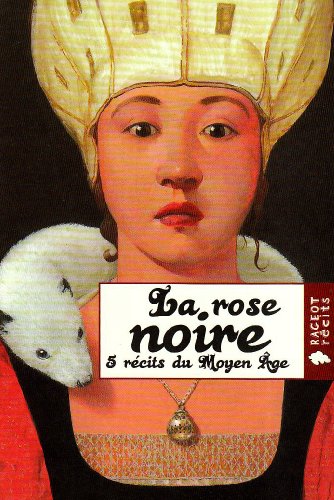 Imagen de archivo de La rose noire : 5 rcits du Moyen Age a la venta por Ammareal