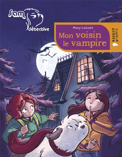 Mon voisin le vampire (Sam dÃ©tective) (Rageot Graphic) (9782700235395) by Mary Labatt