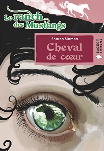 Cheval de coeur (Le ranch des Mustangs) (Le ranch des Mustangs (4)) (9782700235531) by Sharon Siamon