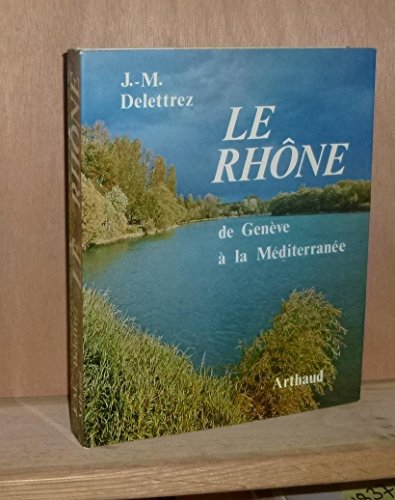 Le Rhône De Genève À La Méditerranée