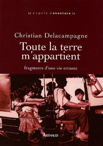 Imagen de archivo de Toute la terre m'appartient: fragments d'une vie errante a la venta por WorldofBooks