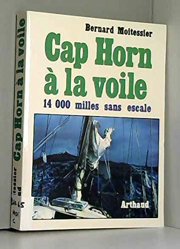 Cap Horn Ã  la voile: 14000 milles sans escale (9782700300345) by Moitessier, Bernard