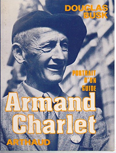 Imagen de archivo de Armand charlet, portrait d'un guide - traduit de l'anglais (ARTHAUD (A)) a la venta por SecondSale