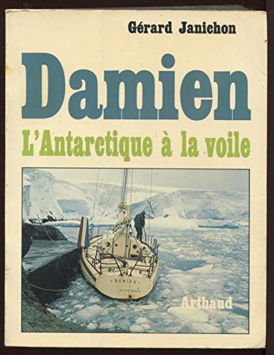 Stock image for "damien". / l' antarctique a la voile. for sale by medimops