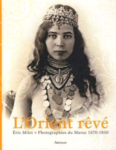 9782700301243: L'Orient rv: PHOTOGRAPHIES DU MAROC 1870-1930