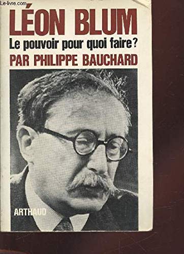 Imagen de archivo de Lon Blum Le pouvoir pour quoi faire ? a la venta por LE PIANO-LIVRE