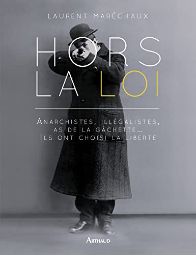 Stock image for Hors la loi : Anarchistes, illgalistes, as de la gchette. Ils ont choisi la libert for sale by Ammareal