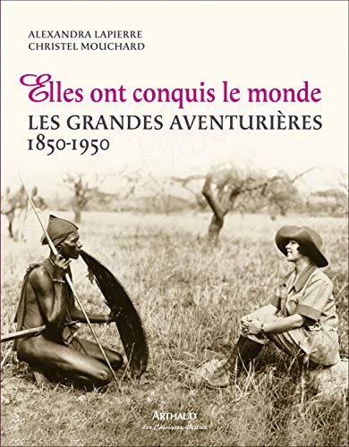 Beispielbild fr Elles ont conquis le monde : Les grandes aventurires 1850-1950 zum Verkauf von Ammareal