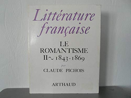 Stock image for Litterature Francaise Le Romantisme II 1843-1869 ( 13 ) ( French Language ) for sale by BookManBookWoman Books