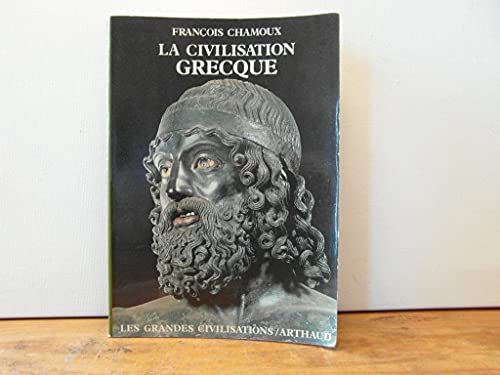 Beispielbild fr La Civilisation grecque  l'poque archaque et classique zum Verkauf von Better World Books