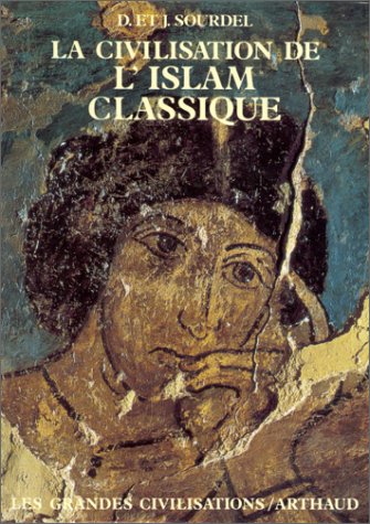 Stock image for La civilisation de l'Islam classique for sale by Better World Books