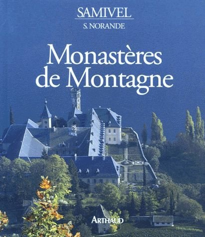 9782700305395: Monasteres de montagne / saint-maurice d'agaune, novalaise, talloires, grand-saint-bernard, abondanc (Beaux Livres)