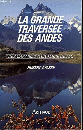 La grande traversée des Andes des Caraïbes à la Terre de Feu