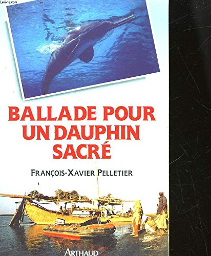 Stock image for Ballade pour un dauphin sacr ou la saga de l'expdition ' Delphinasia ' avec Catherine Pelletier, et Malik, le chien Mascotte for sale by Librairie Th  la page