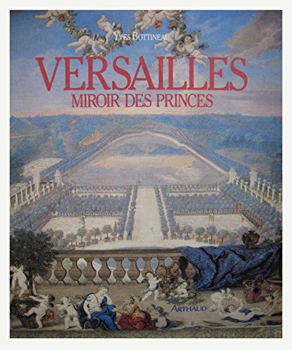 Imagen de archivo de Versailles, miroir des princes a la venta por Ammareal