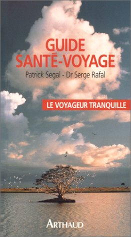 9782700309942: LE VOYAGEUR TRANQUILLE - GUIDE SANTE-VOYAGE