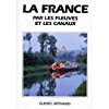 Beispielbild fr La France : Par les fleuves et les canaux zum Verkauf von medimops