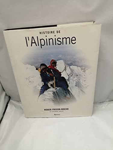9782700310825: Histoire de l'alpinisme: POUR INFO : TITRE ANGLAIS = FA3622