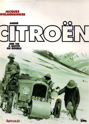 AndrÃ© CitroÃ«n: Une vie Ã  quitte ou double (9782700311181) by Wolgensinger, Jacques