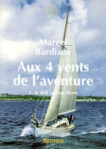 9782700311457: Aux quatre vents de l'aventure: Le dfi au cap Horn (1)